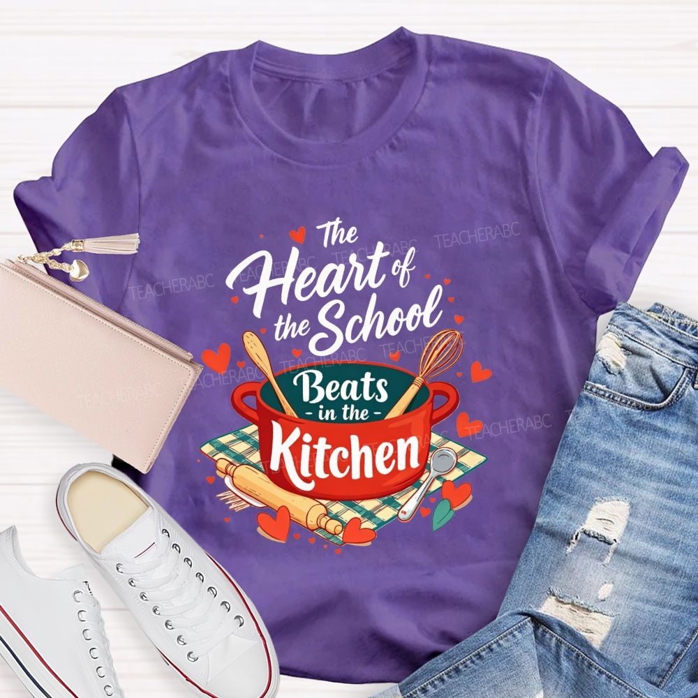 The Heart Of The School Beats In The Kitchen T-shirt