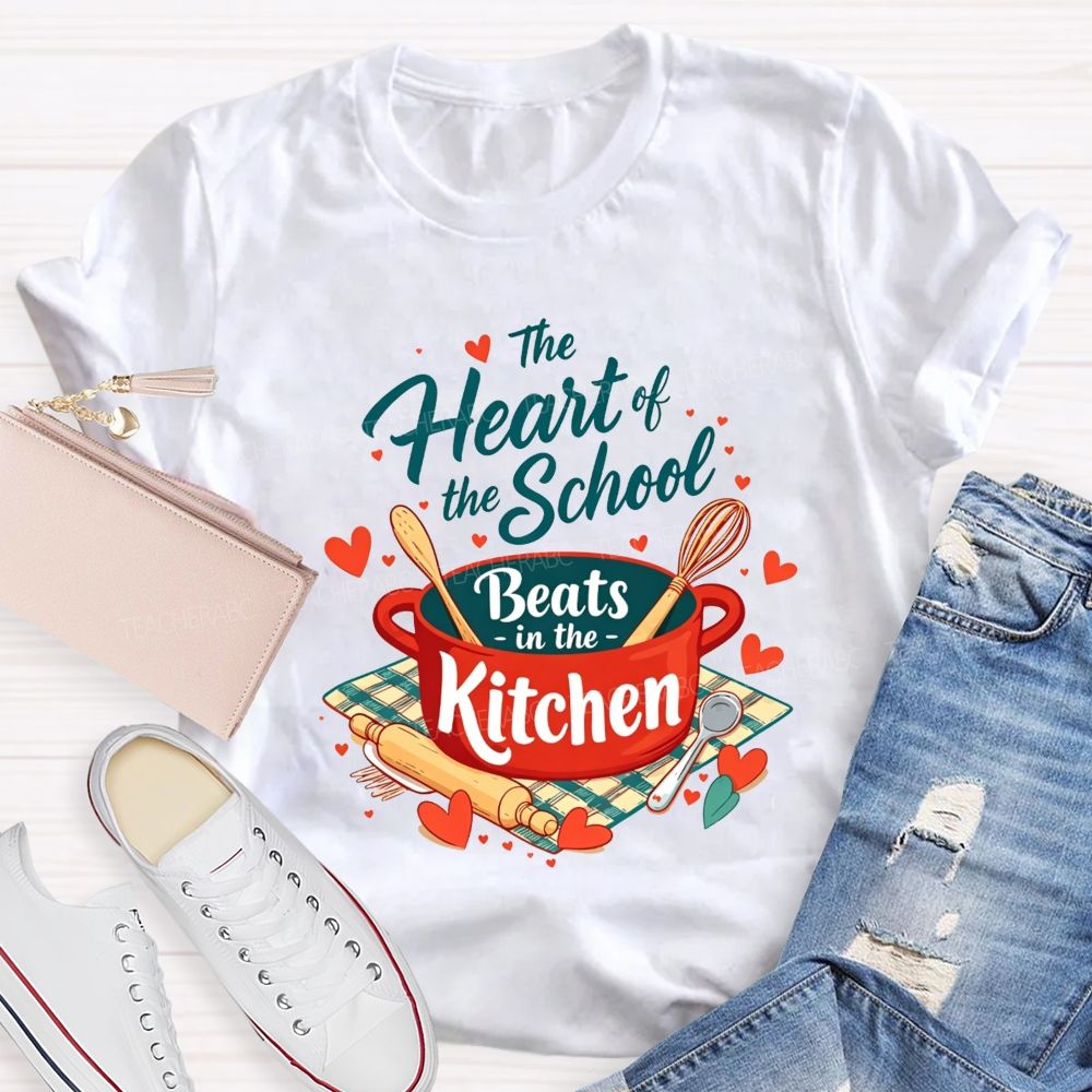 The Heart Of The School Beats In The Kitchen T-shirt