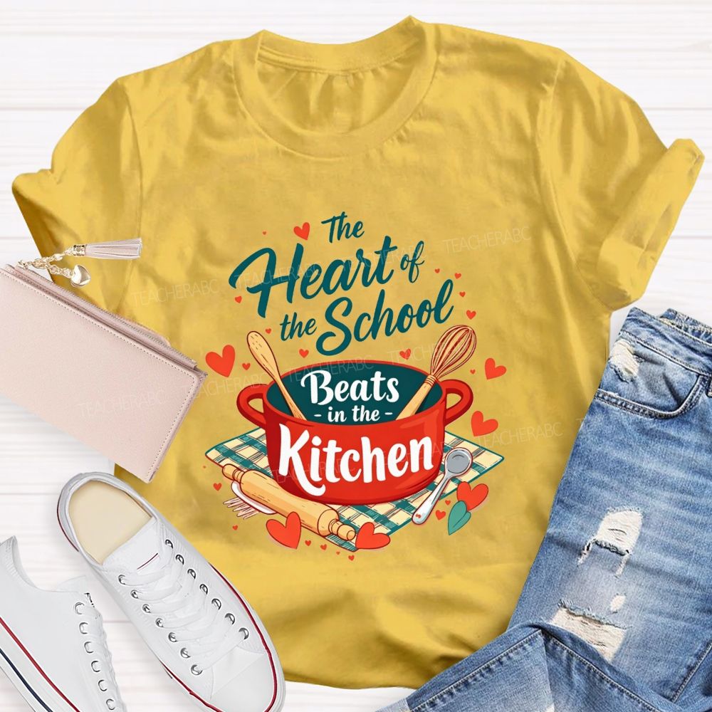 The Heart Of The School Beats In The Kitchen T-shirt