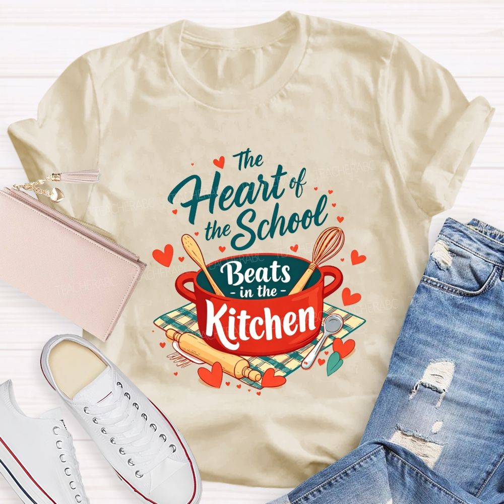 The Heart Of The School Beats In The Kitchen T-shirt