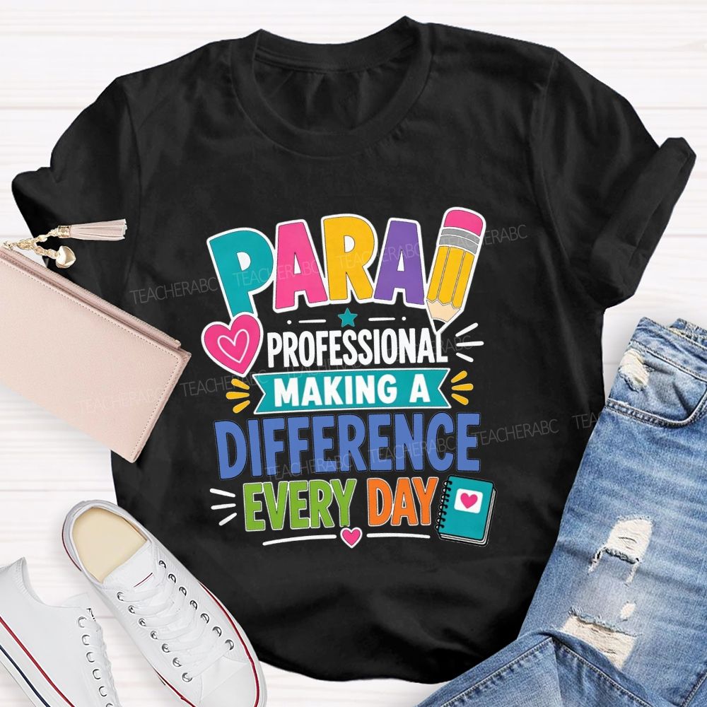 Para Professional Making A Difference Every Day Teacher T-shirt