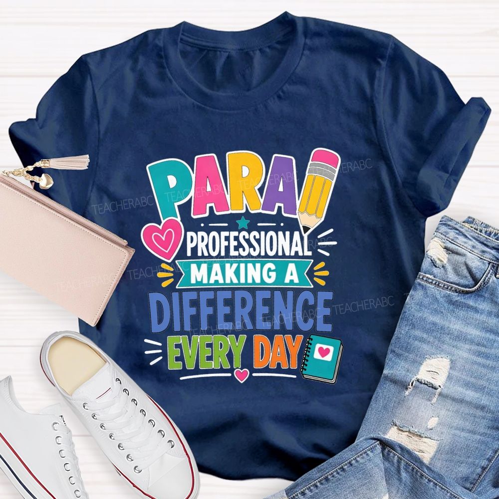 Para Professional Making A Difference Every Day Teacher T-shirt