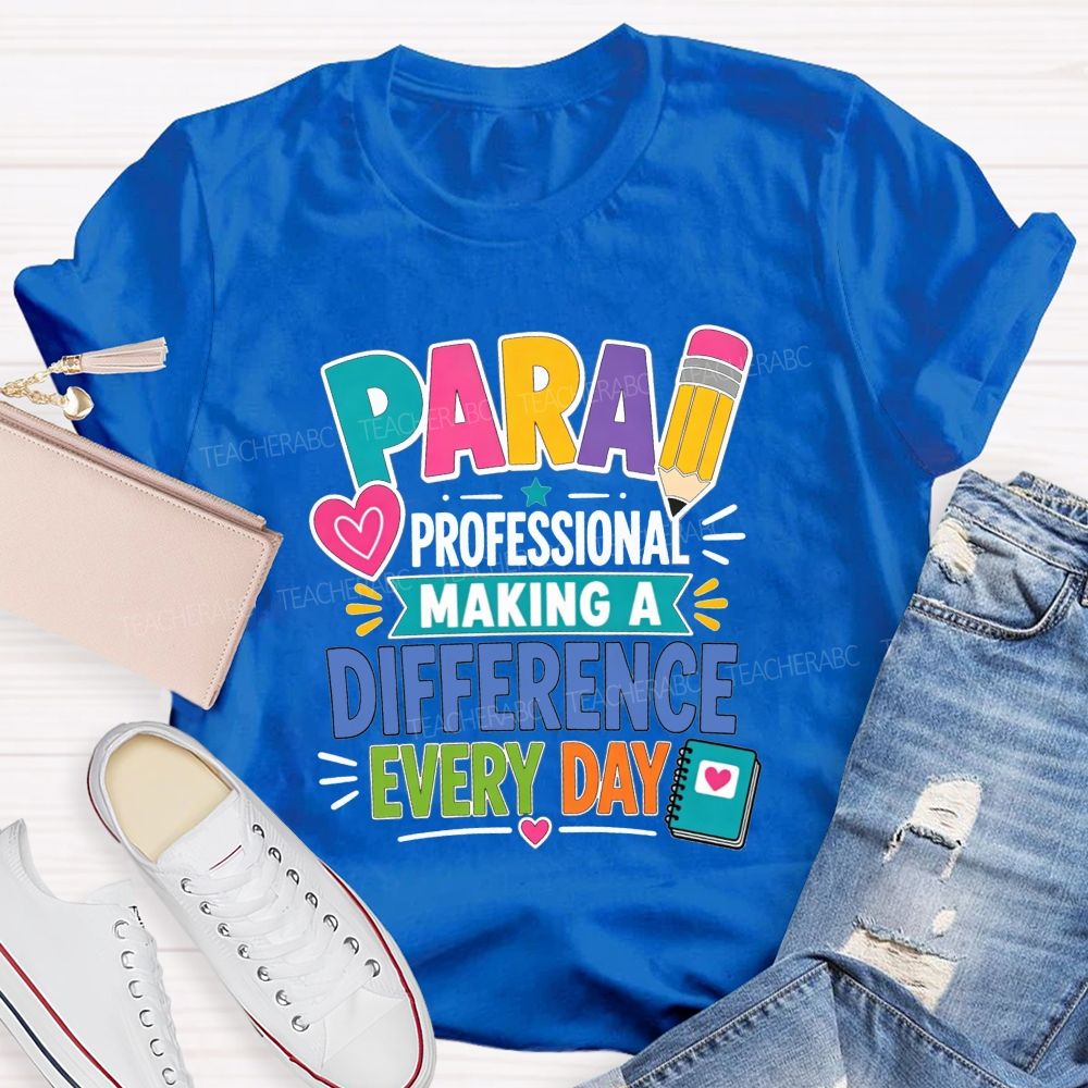 Para Professional Making A Difference Every Day Teacher T-shirt
