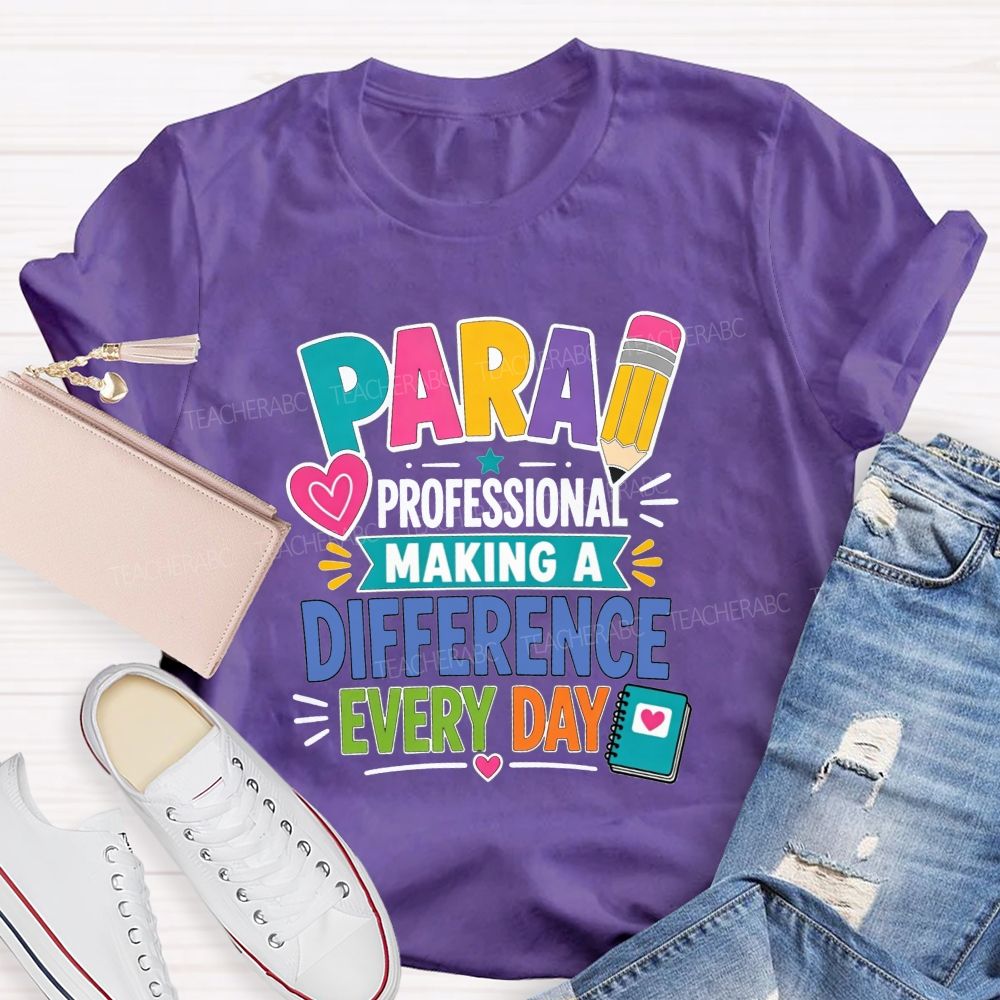 Para Professional Making A Difference Every Day Teacher T-shirt