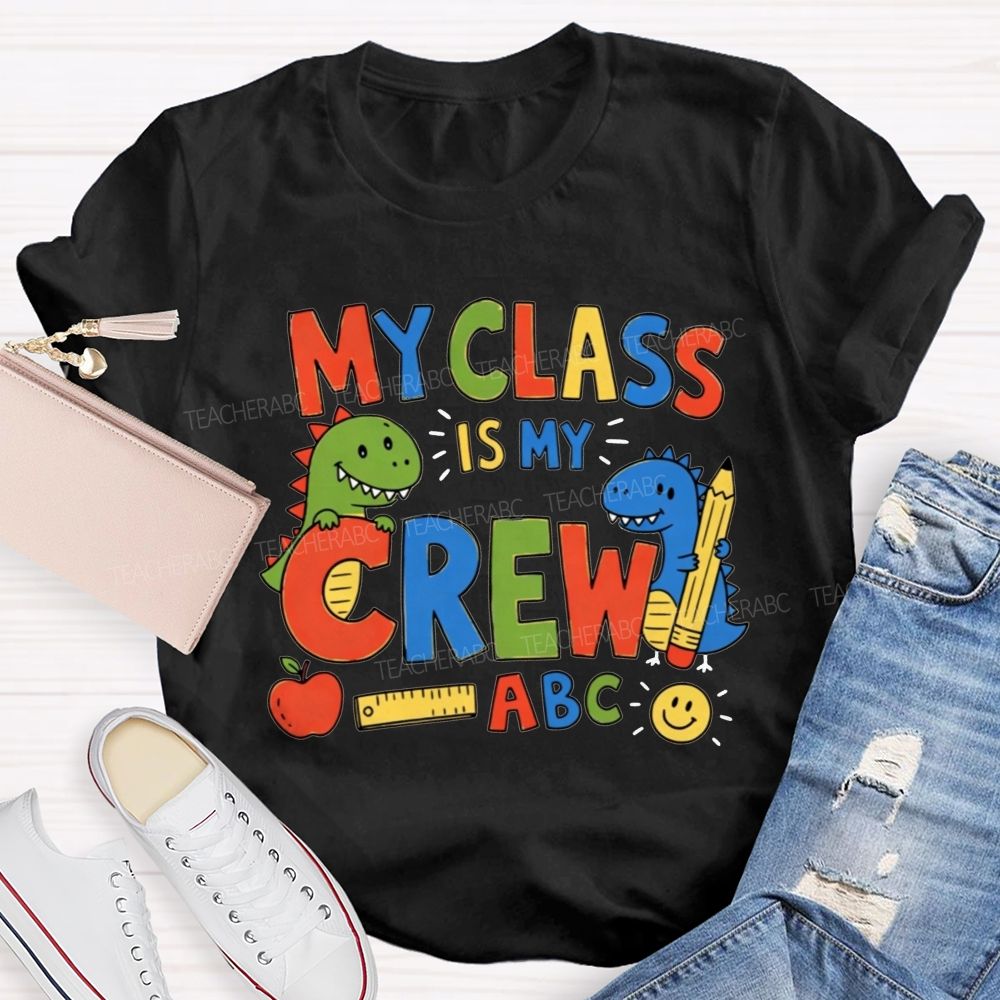 My Class Is My Crew Dinosaur Teacher T-shirt