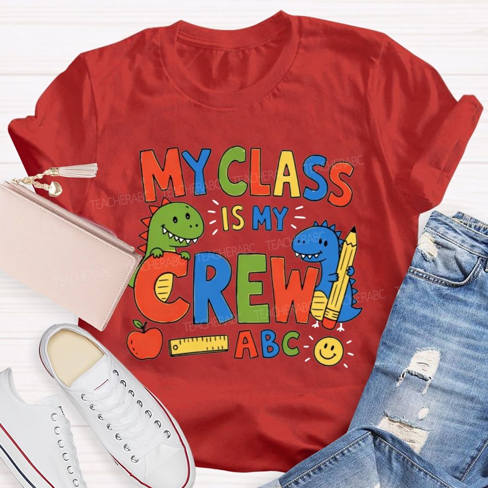 My Class Is My Crew Dinosaur Teacher T-shirt