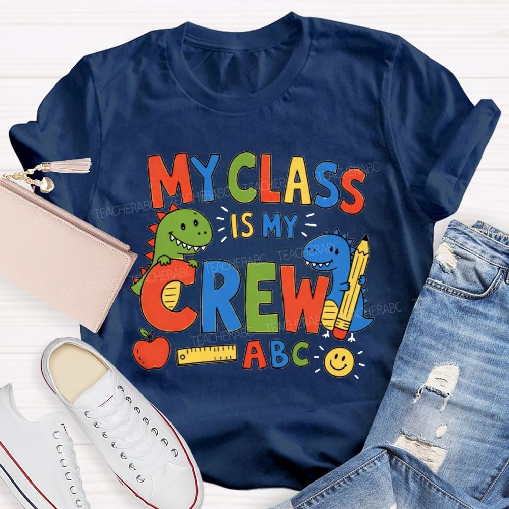 My Class Is My Crew Dinosaur Teacher T-shirt