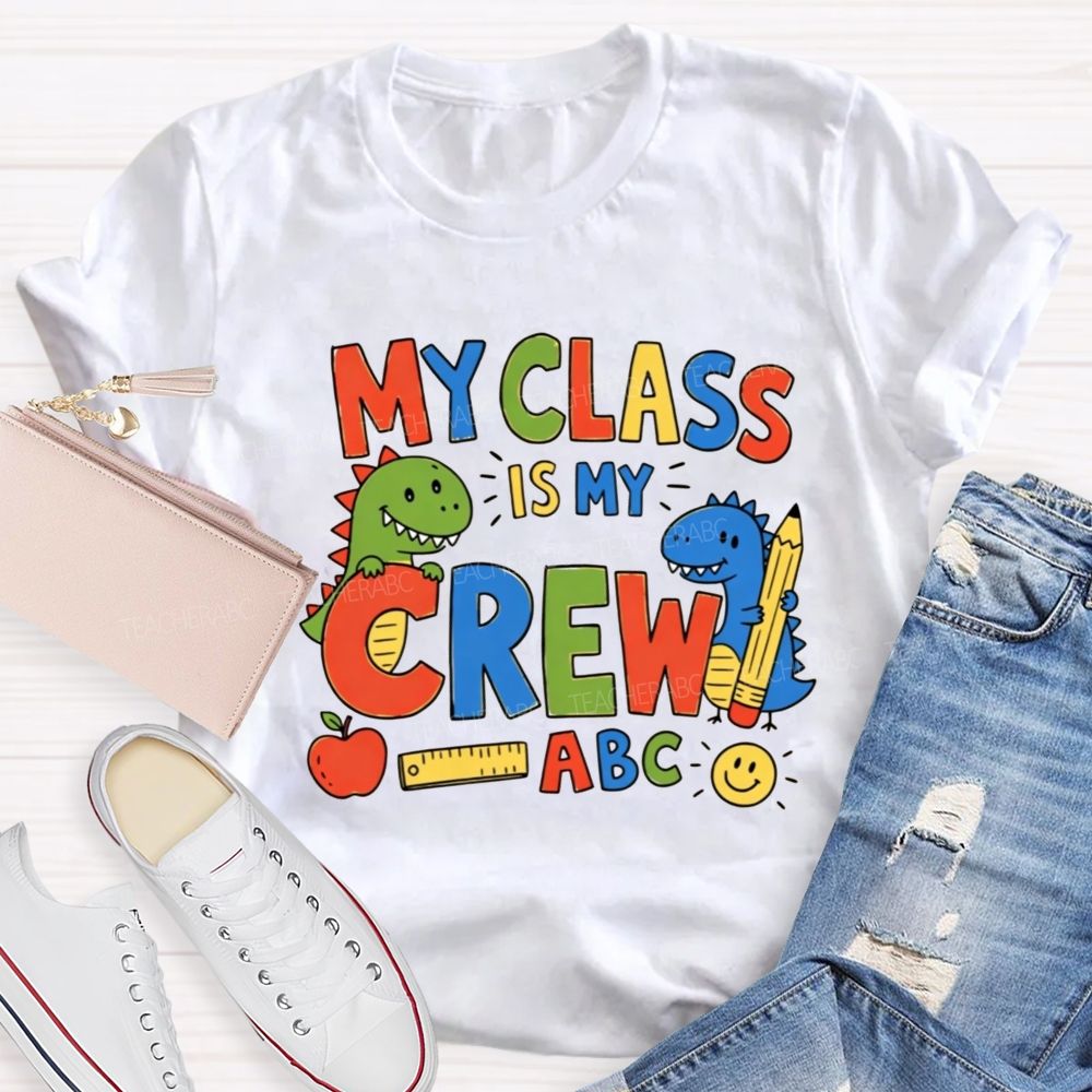 My Class Is My Crew Dinosaur Teacher T-shirt