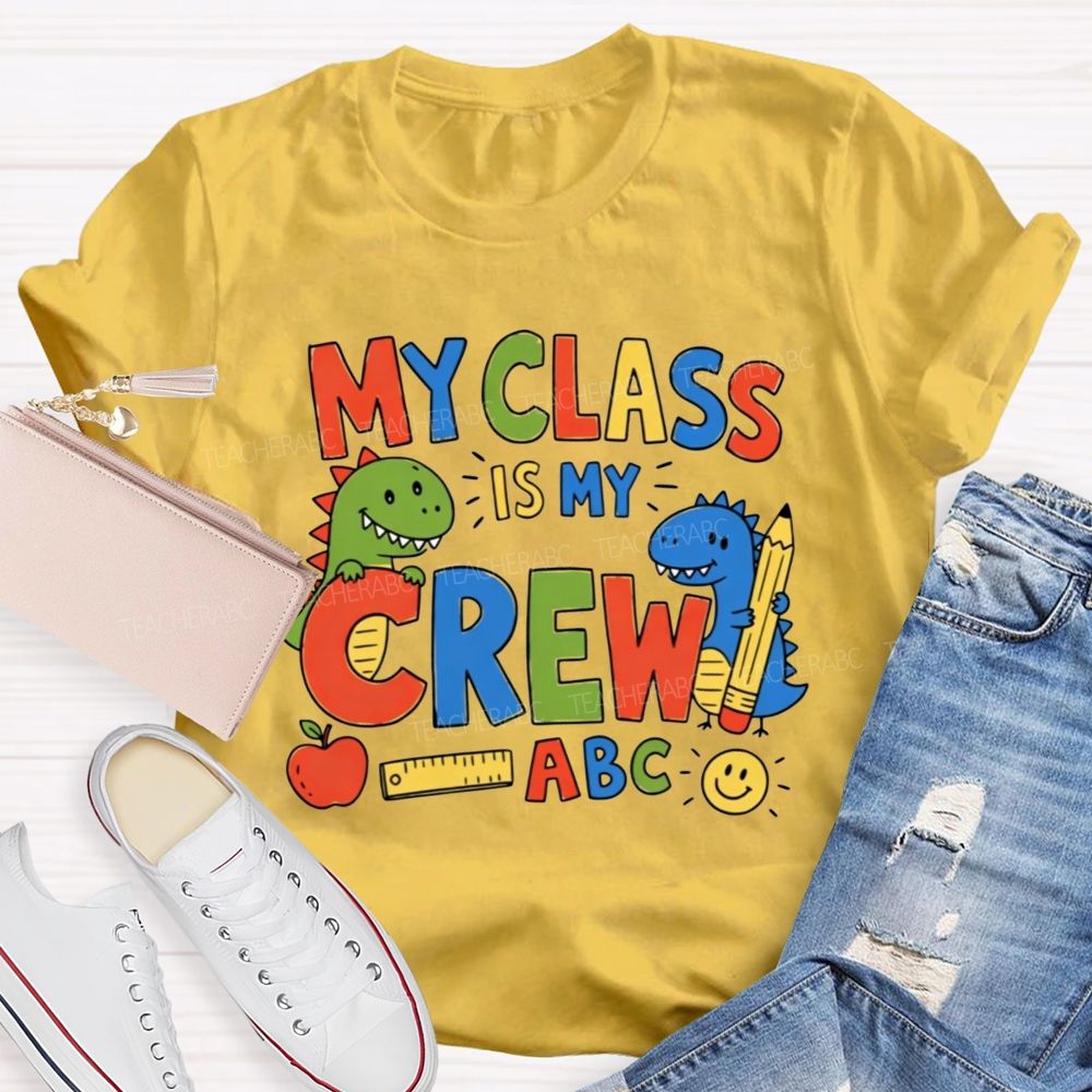My Class Is My Crew Dinosaur Teacher T-shirt