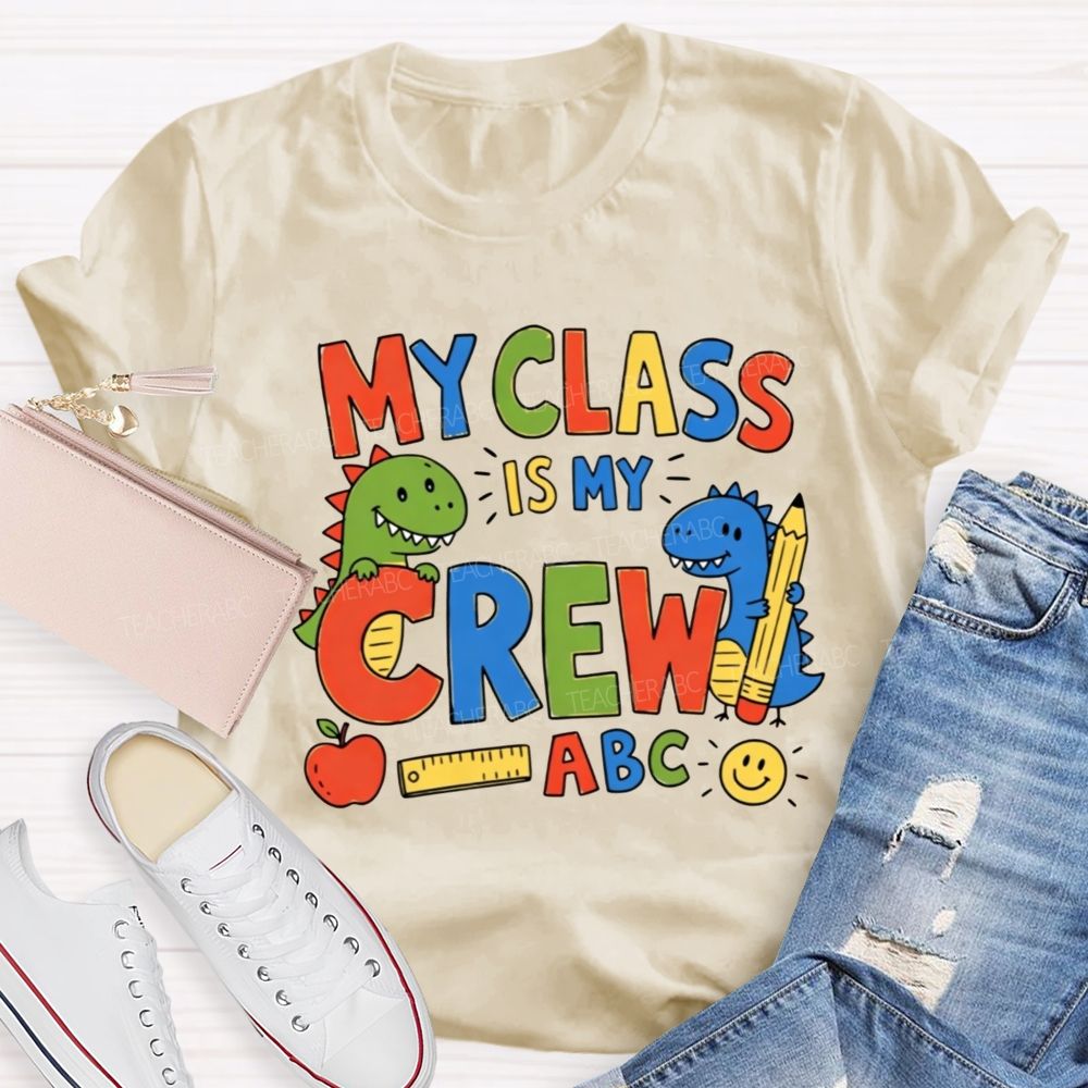 My Class Is My Crew Dinosaur Teacher T-shirt