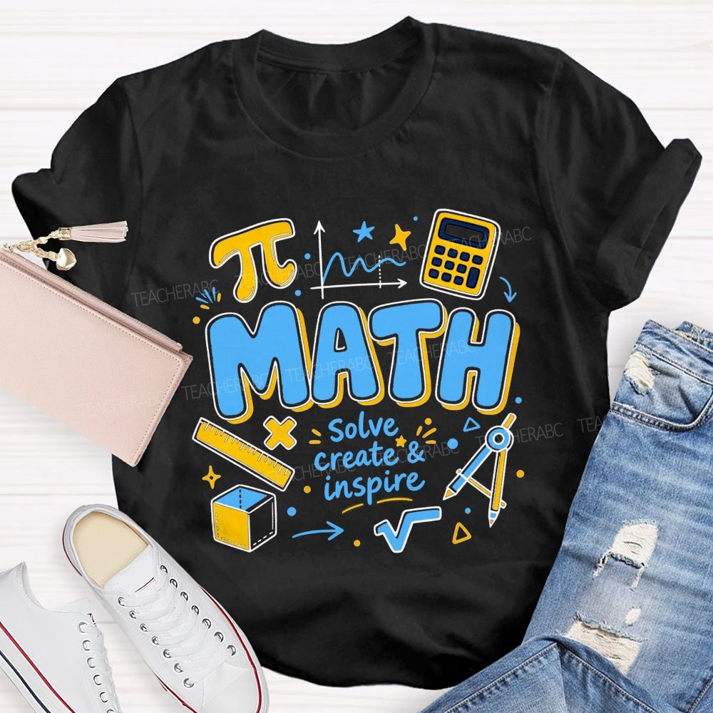 Math Solve Create And Inspire Math Educator Teacher T-shirt