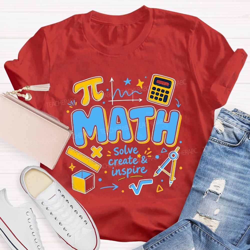 Math Solve Create And Inspire Math Educator Teacher T-shirt