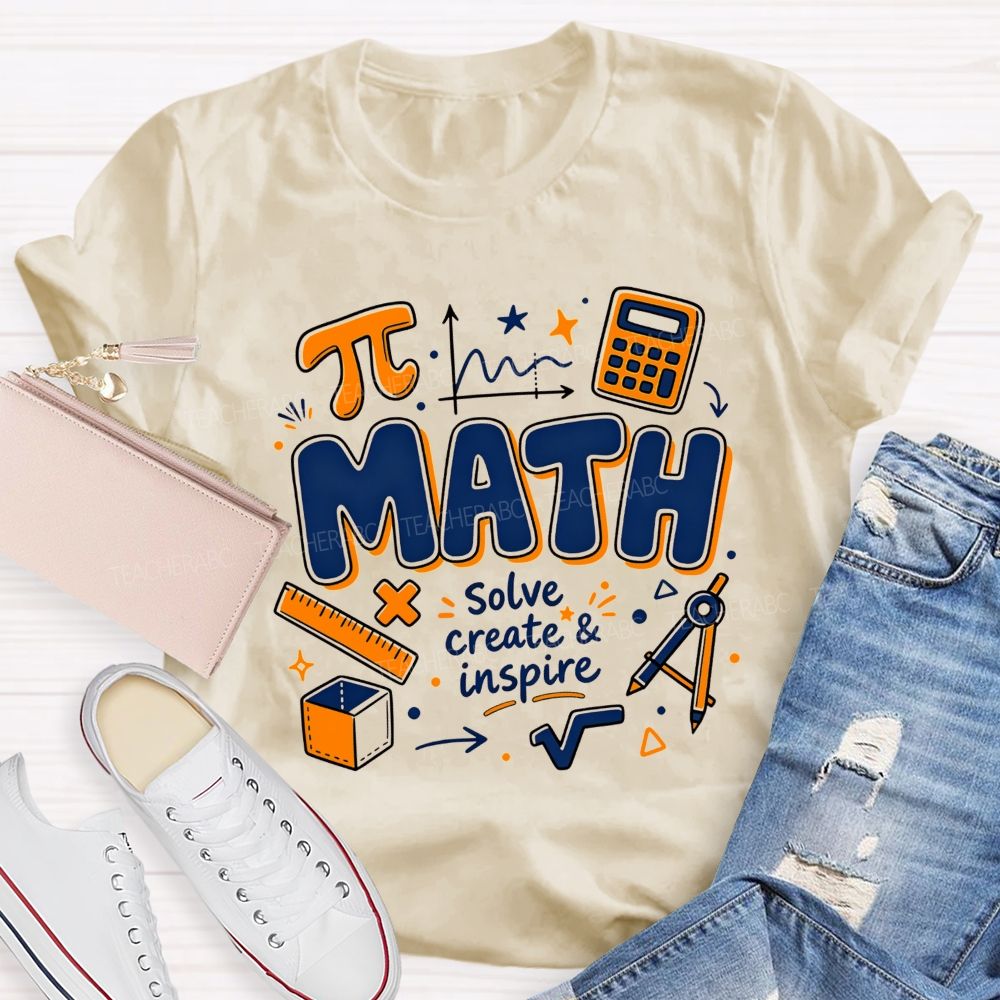 Math Solve Create And Inspire Math Educator Teacher T-shirt
