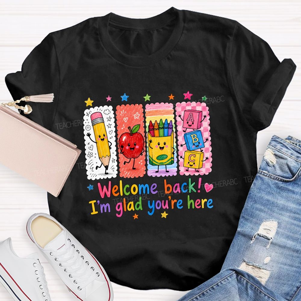 Welcome Back I'M Glad You'Re Here Crayons Apple Stars Teacher T-Shirt