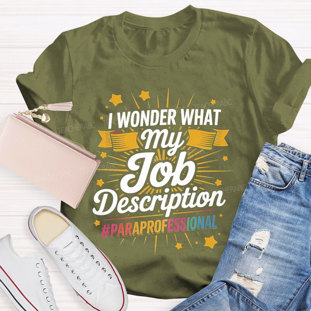 I Wonder What My Job Description Paraprofessional Little Stars Teacher T-shirt