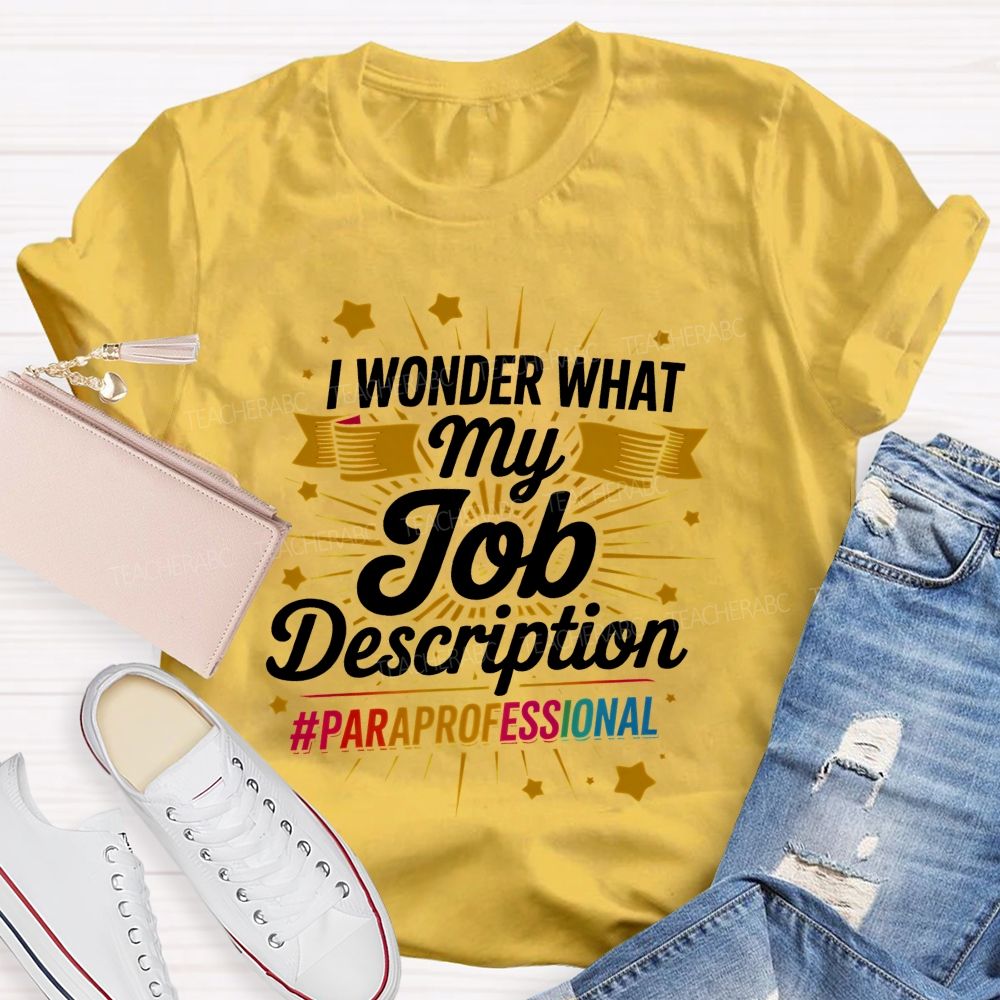 I Wonder What My Job Description Paraprofessional Little Stars Teacher T-shirt