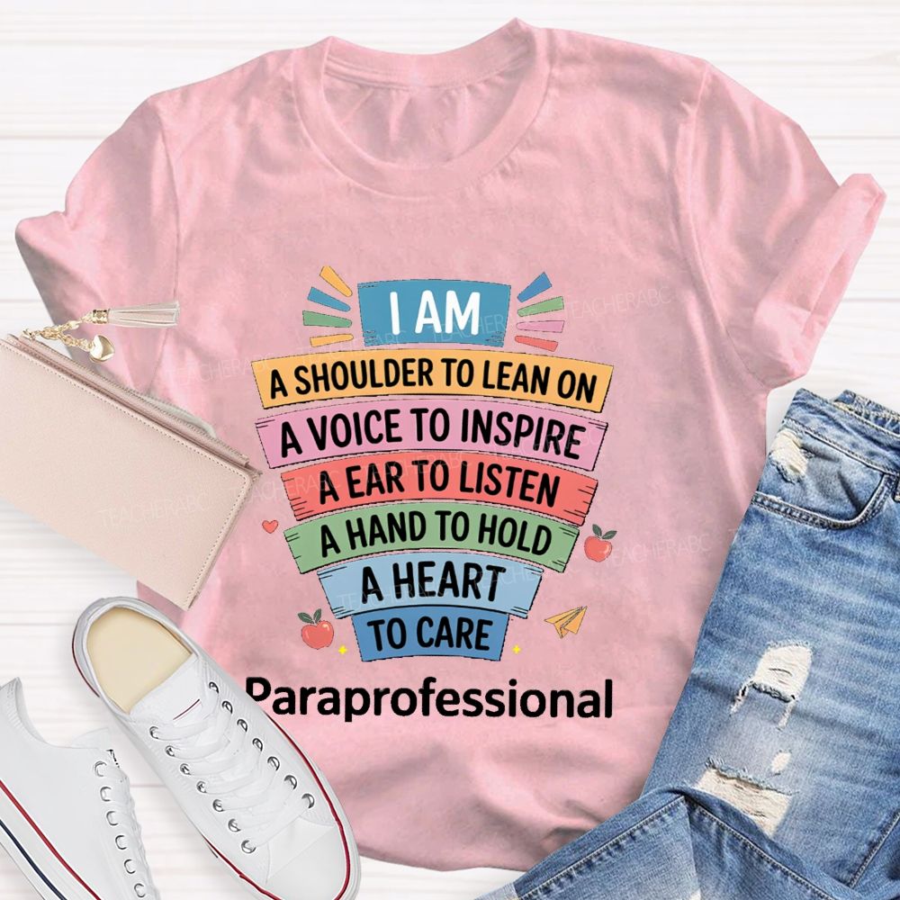 I Am A Shoulder To Lean On A Voice To Inspire An Ear To Listen A Hand To Hold Teacher T-shirt