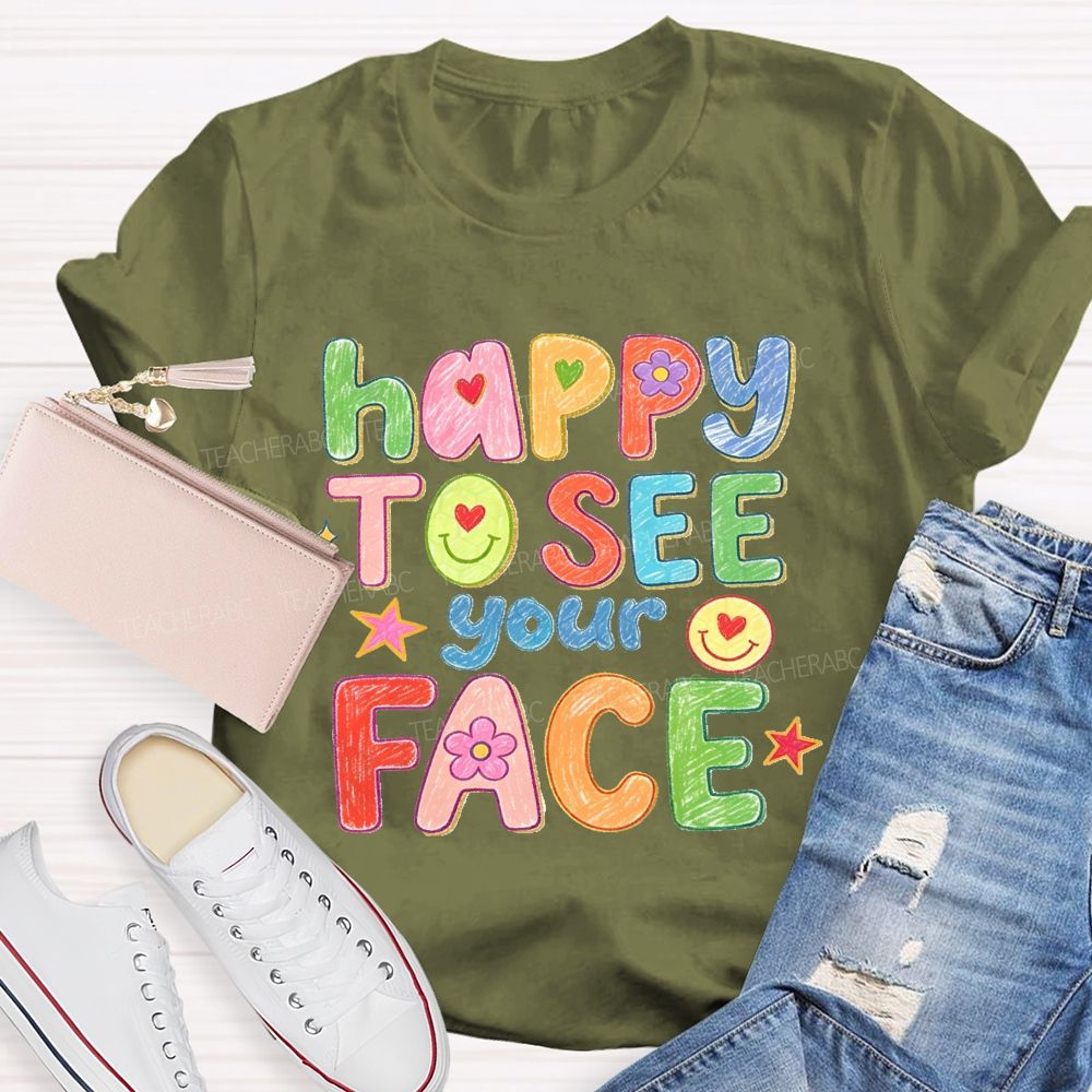 Happy To See Your Face With My Heart Back To School Teacher T-Shirt