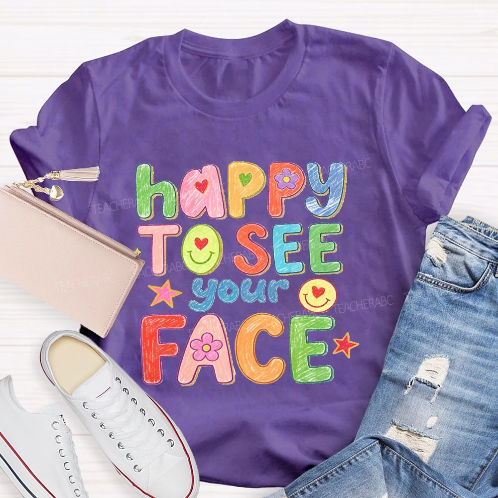 Happy To See Your Face With My Heart Back To School Teacher T-Shirt