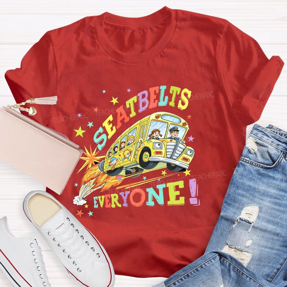Seatbelts Everyone We Back To School Teacher T-Shirt