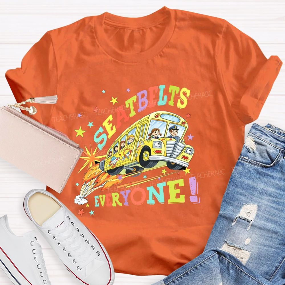 Seatbelts Everyone We Back To School Teacher T-Shirt