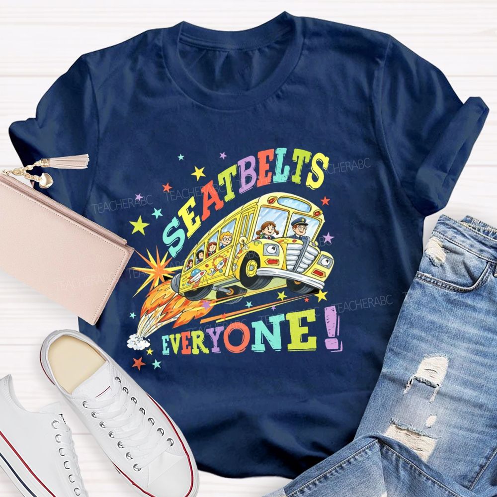 Seatbelts Everyone We Back To School Teacher T-Shirt