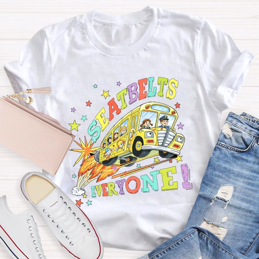 Seatbelts Everyone We Back To School Teacher T-Shirt