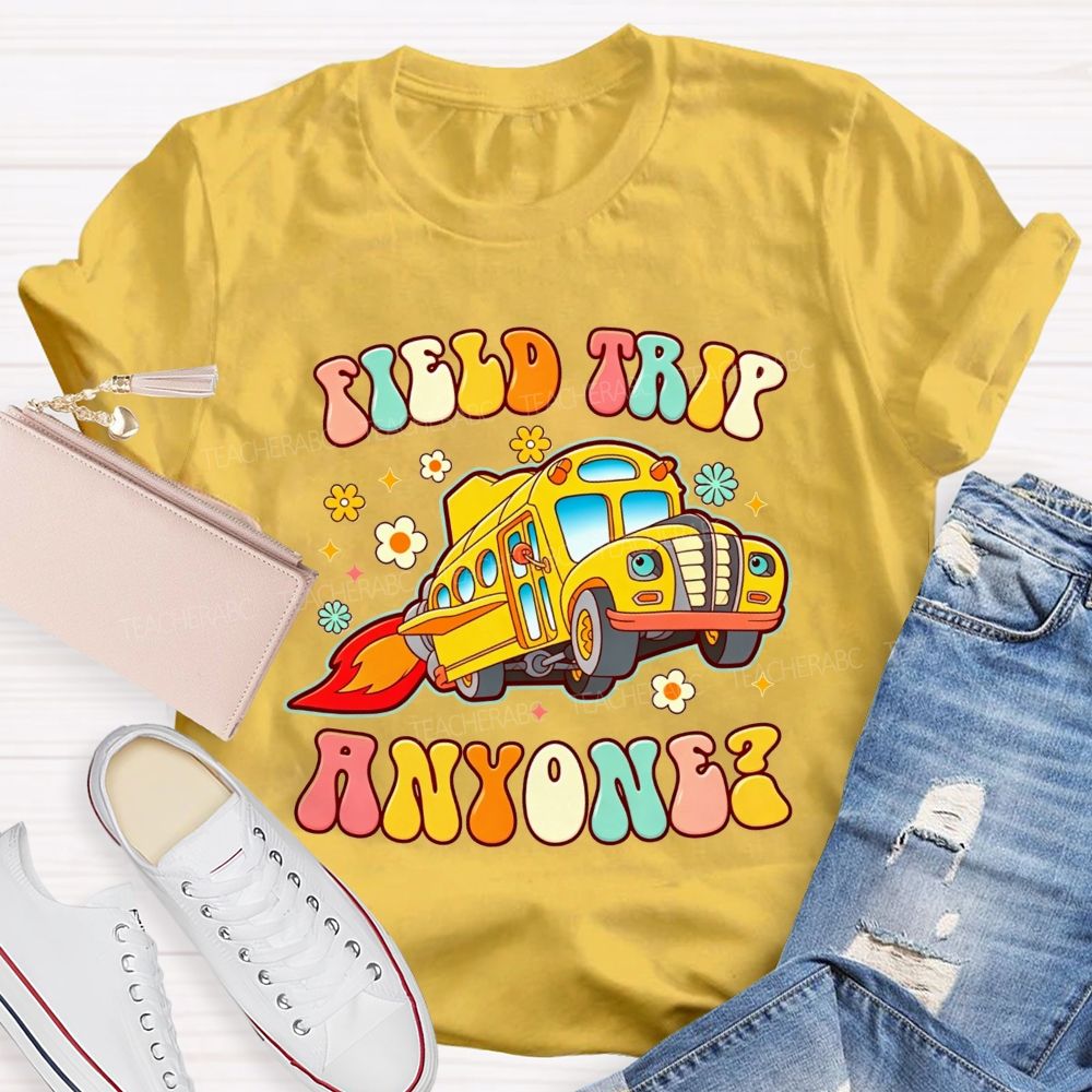 Field Trip Anyone Rocket School Bus Driver T-shirt