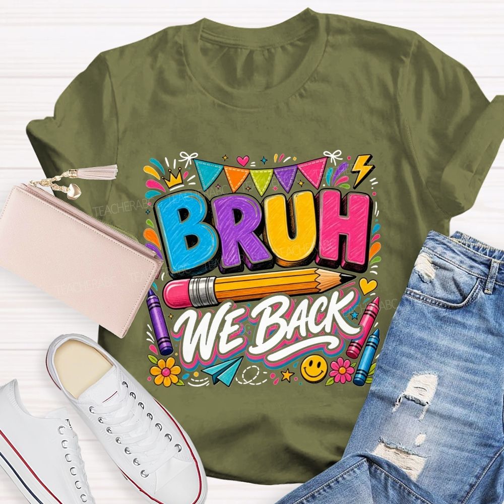 Bruh We Back Colorful Pencil Crayon Teacher T-shirt