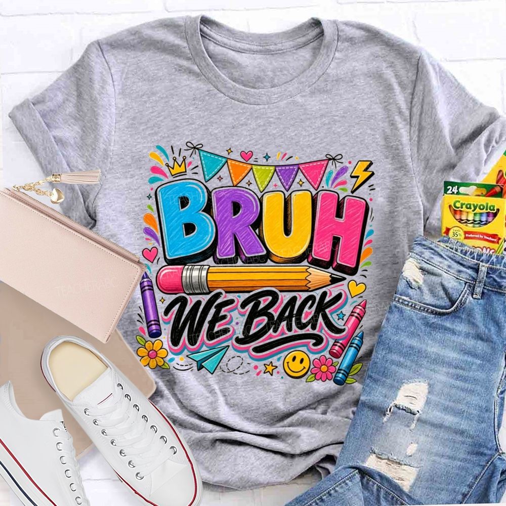 Bruh We Back Colorful Pencil Crayon Teacher T-shirt
