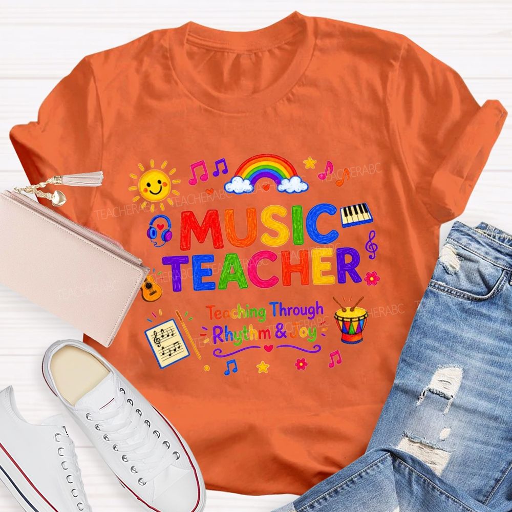 Music Teacher Teaching Through Rhythm And Joy Teacher T-shirt