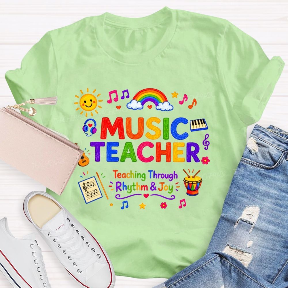 Music Teacher Teaching Through Rhythm And Joy Teacher T-shirt