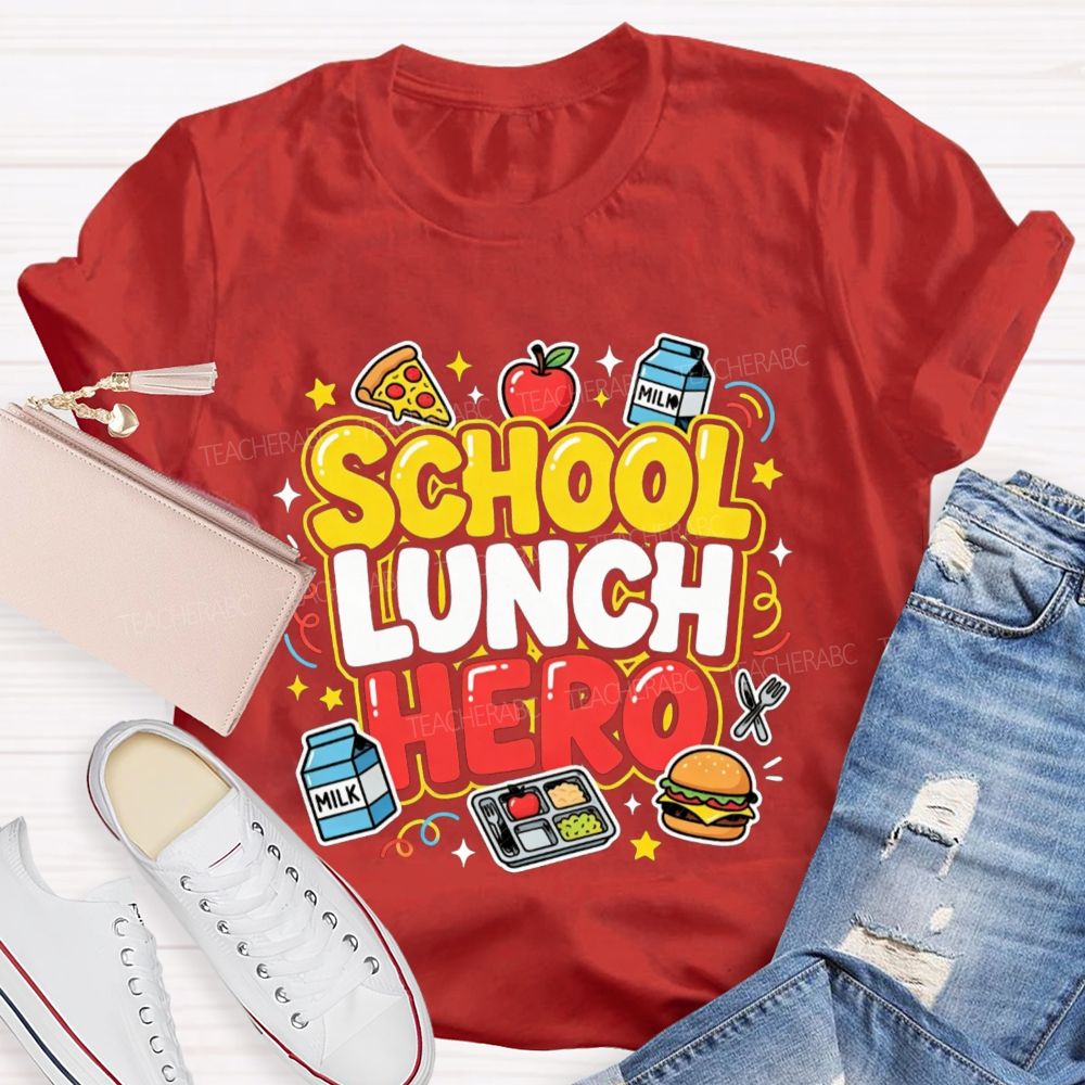 School Lunch Hero Back To School Teacher T-Shirt