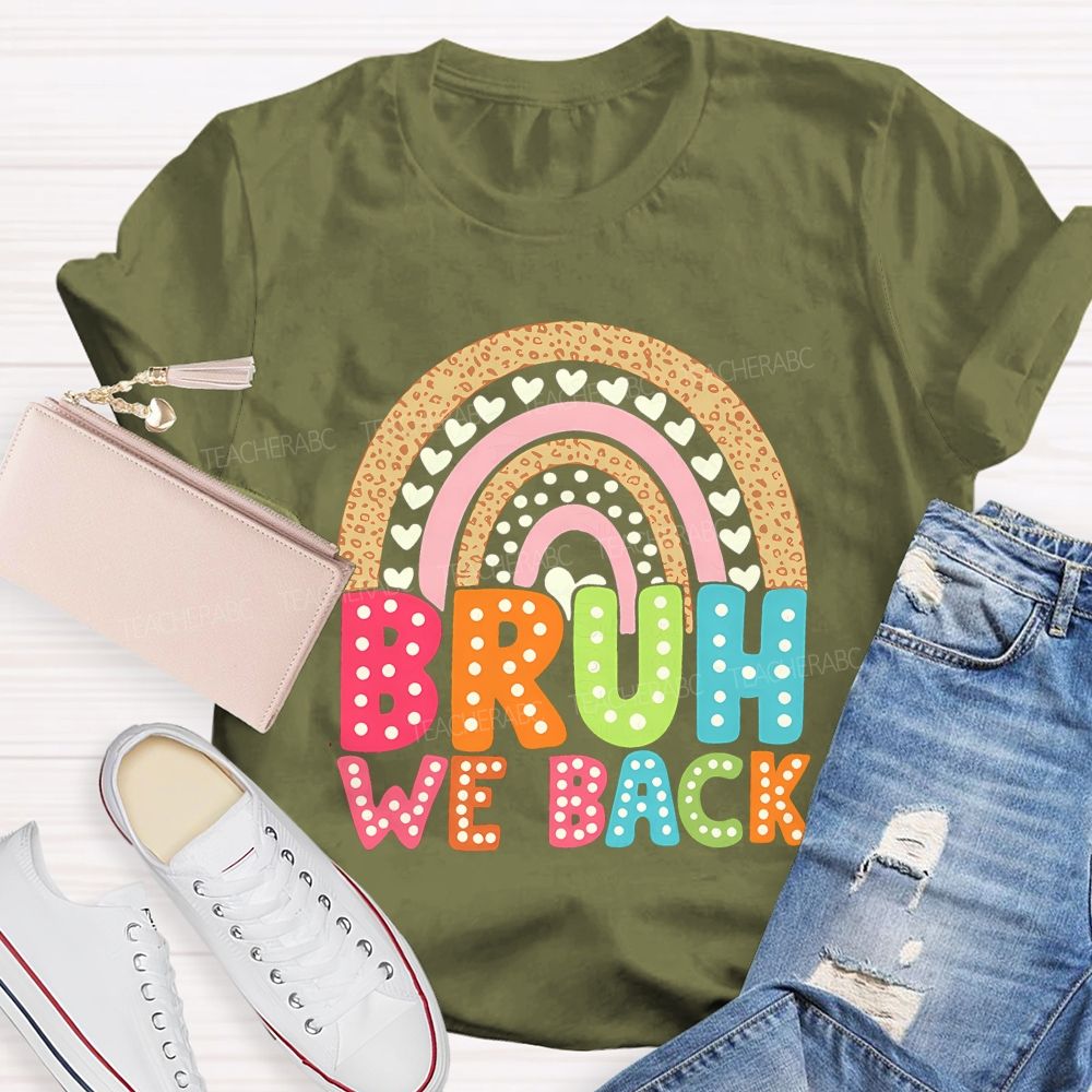 Bruh We Back Rainbow Heart Teacher T-shirt