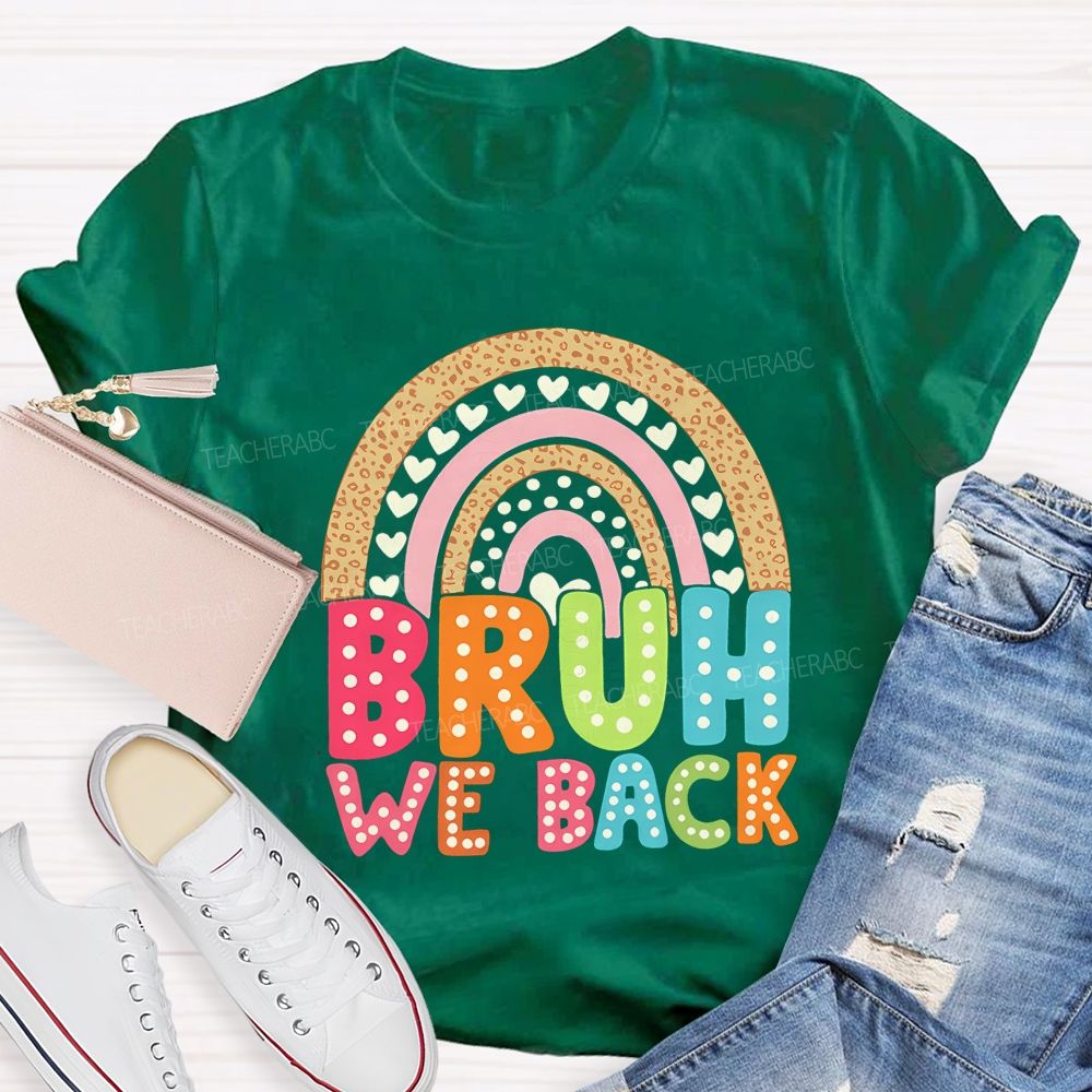 Bruh We Back Rainbow Heart Teacher T-shirt