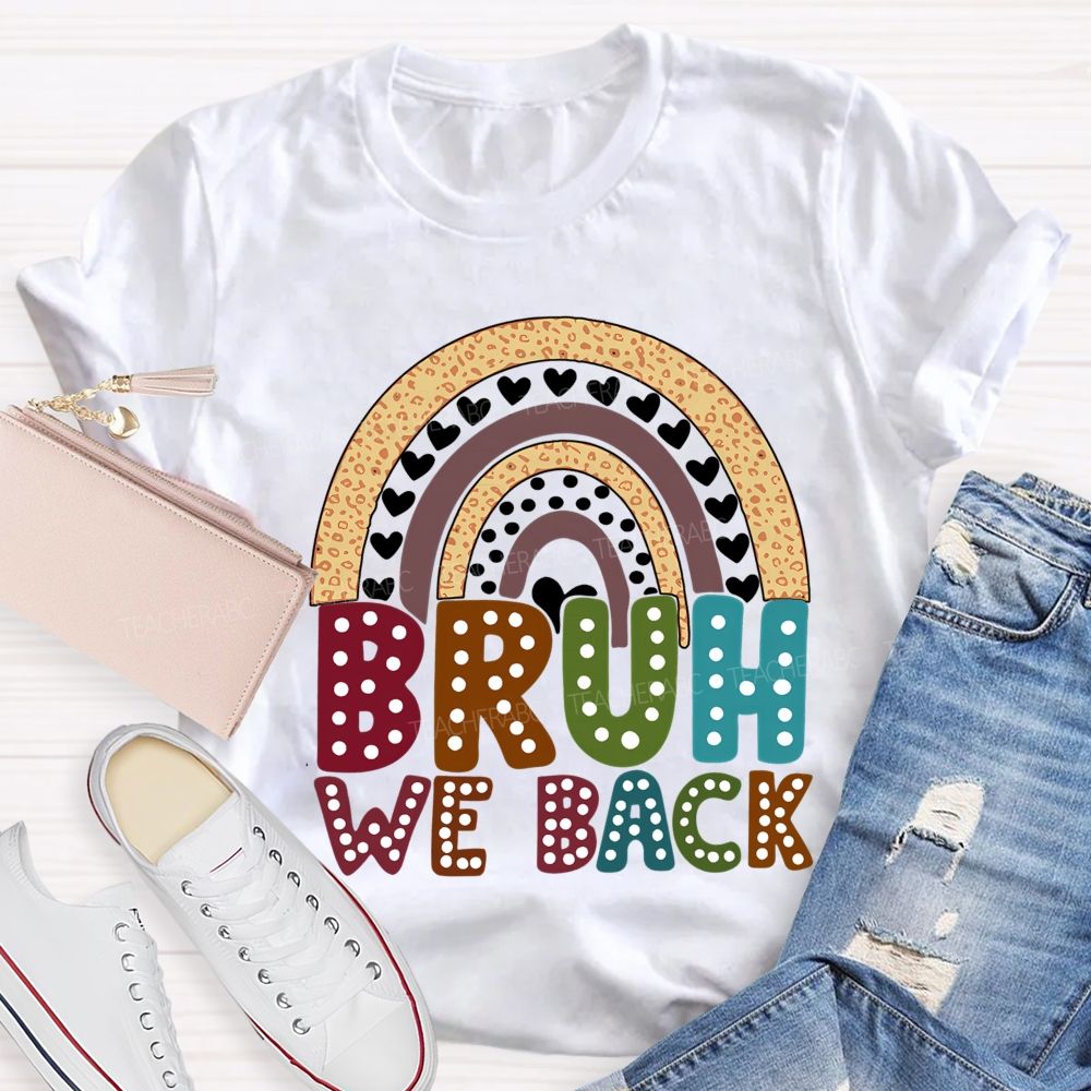 Bruh We Back Rainbow Heart Teacher T-shirt