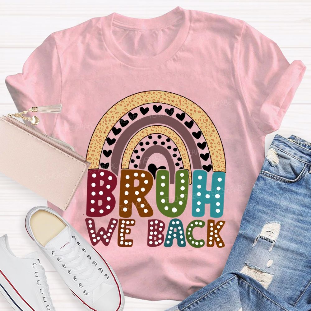 Bruh We Back Rainbow Heart Teacher T-shirt