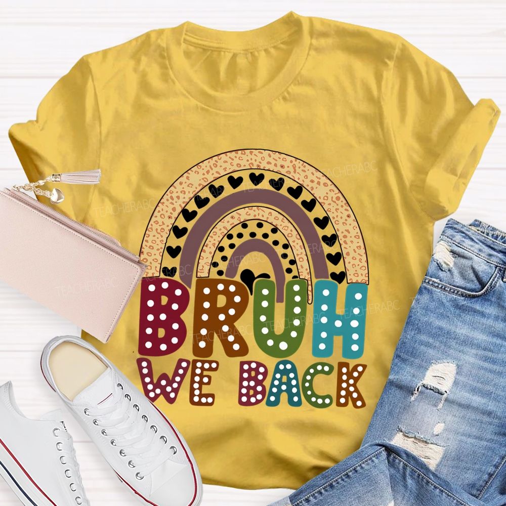 Bruh We Back Rainbow Heart Teacher T-shirt