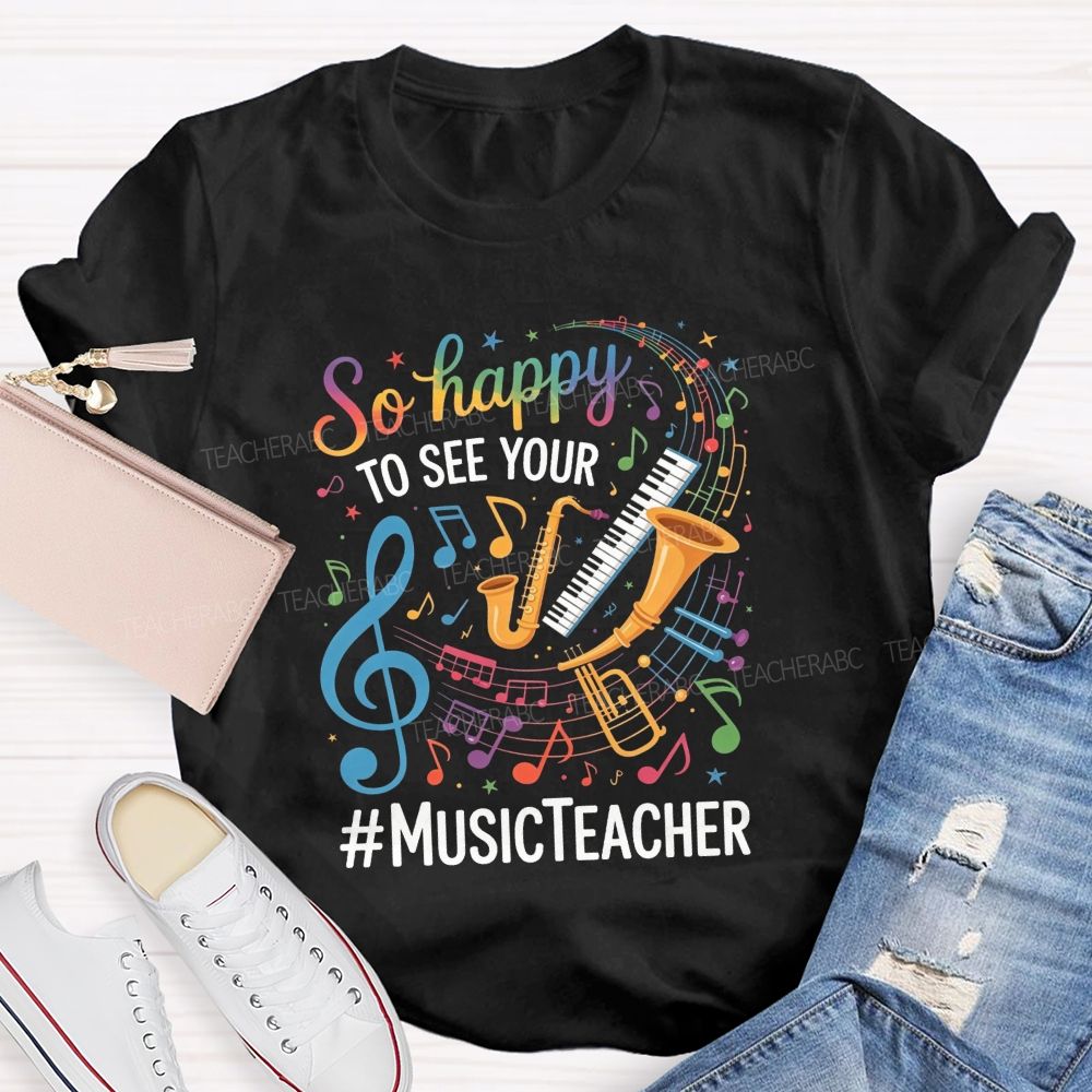 So Happy To See Your Music Teacher Colorful Musical Instrument T-shirt