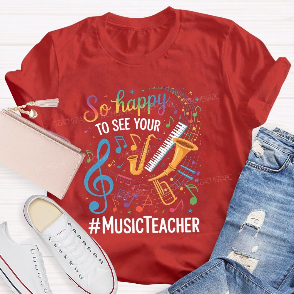So Happy To See Your Music Teacher Colorful Musical Instrument T-shirt