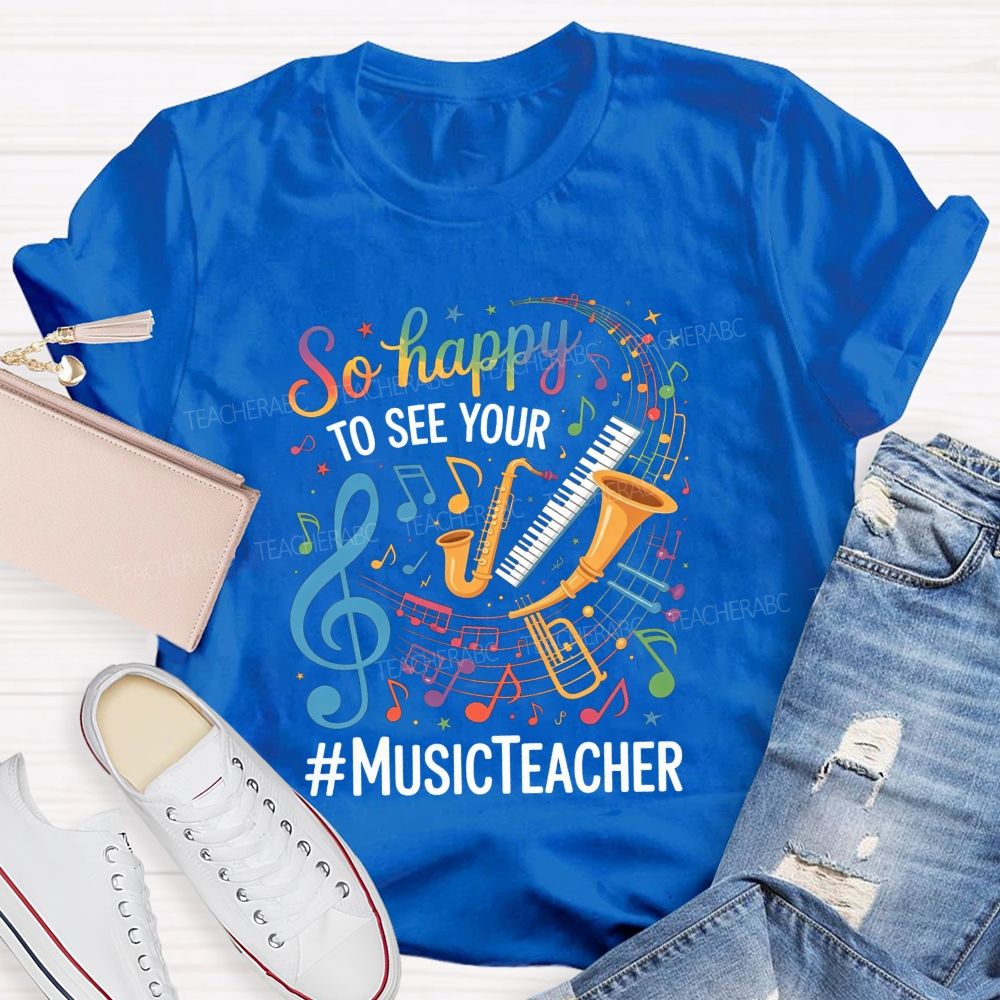 So Happy To See Your Music Teacher Colorful Musical Instrument T-shirt