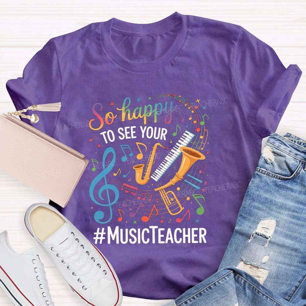 So Happy To See Your Music Teacher Colorful Musical Instrument T-shirt