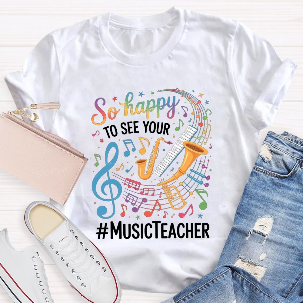 So Happy To See Your Music Teacher Colorful Musical Instrument T-shirt