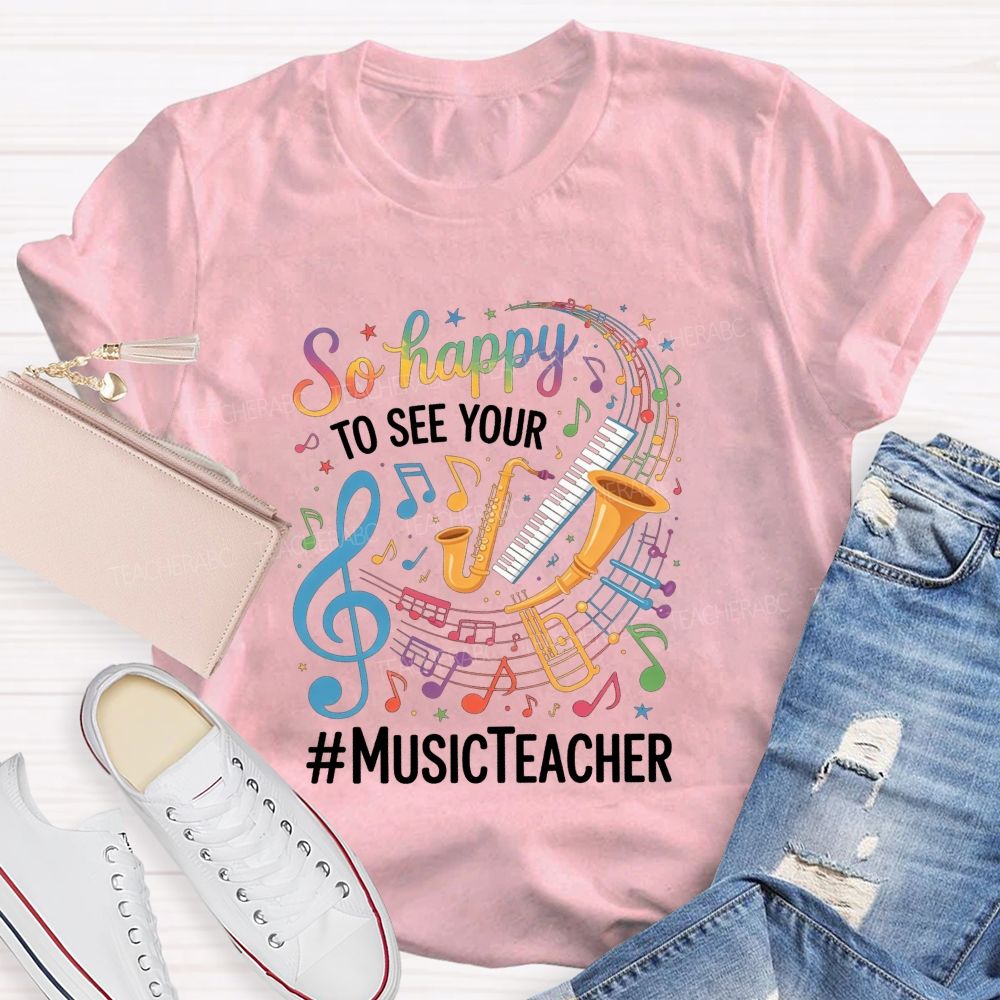So Happy To See Your Music Teacher Colorful Musical Instrument T-shirt