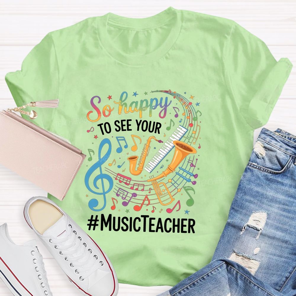 So Happy To See Your Music Teacher Colorful Musical Instrument T-shirt