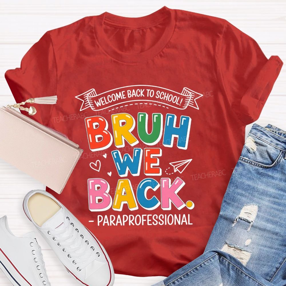 Welcome Back To School Bruh We Back Paraprofessional T-shirt