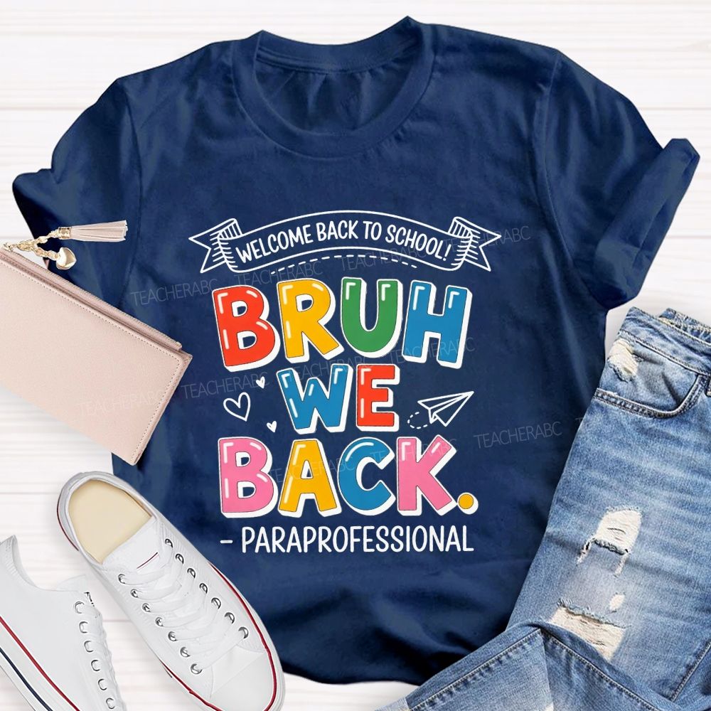 Welcome Back To School Bruh We Back Paraprofessional T-shirt