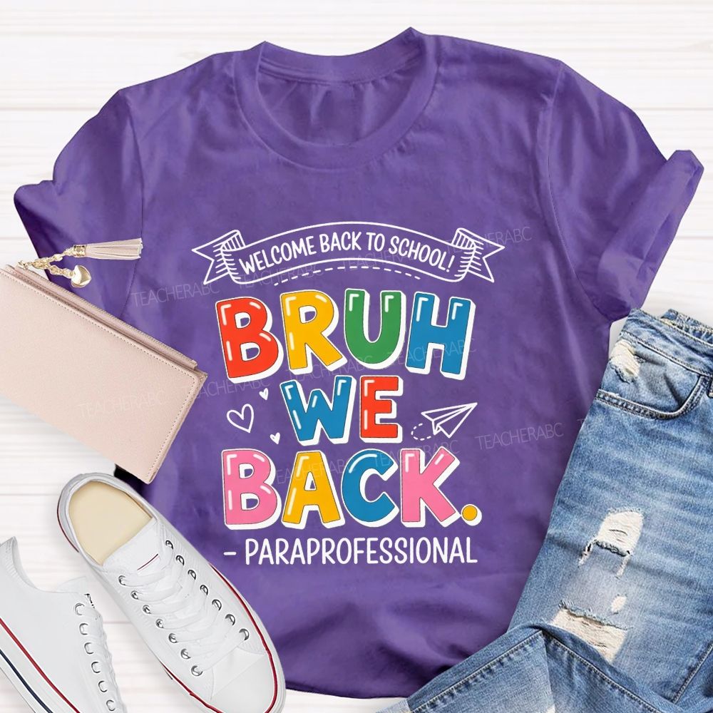 Welcome Back To School Bruh We Back Paraprofessional T-shirt