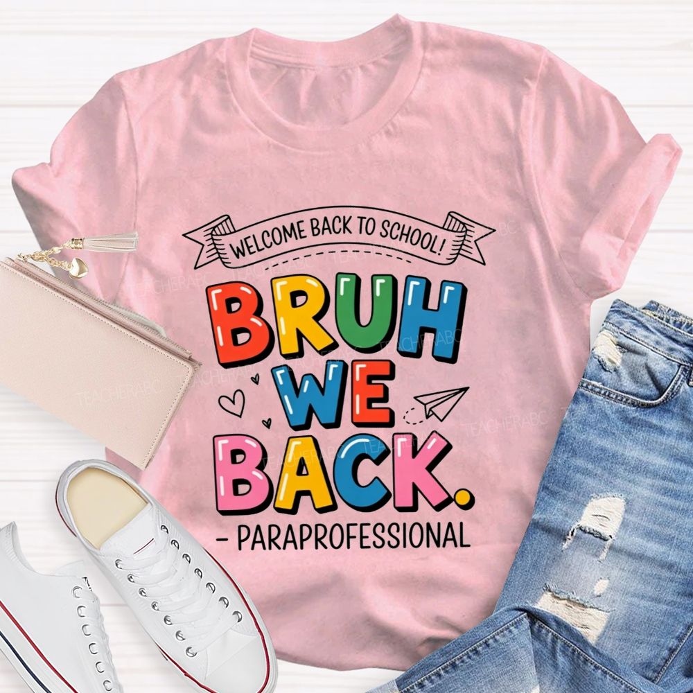 Welcome Back To School Bruh We Back Paraprofessional T-shirt