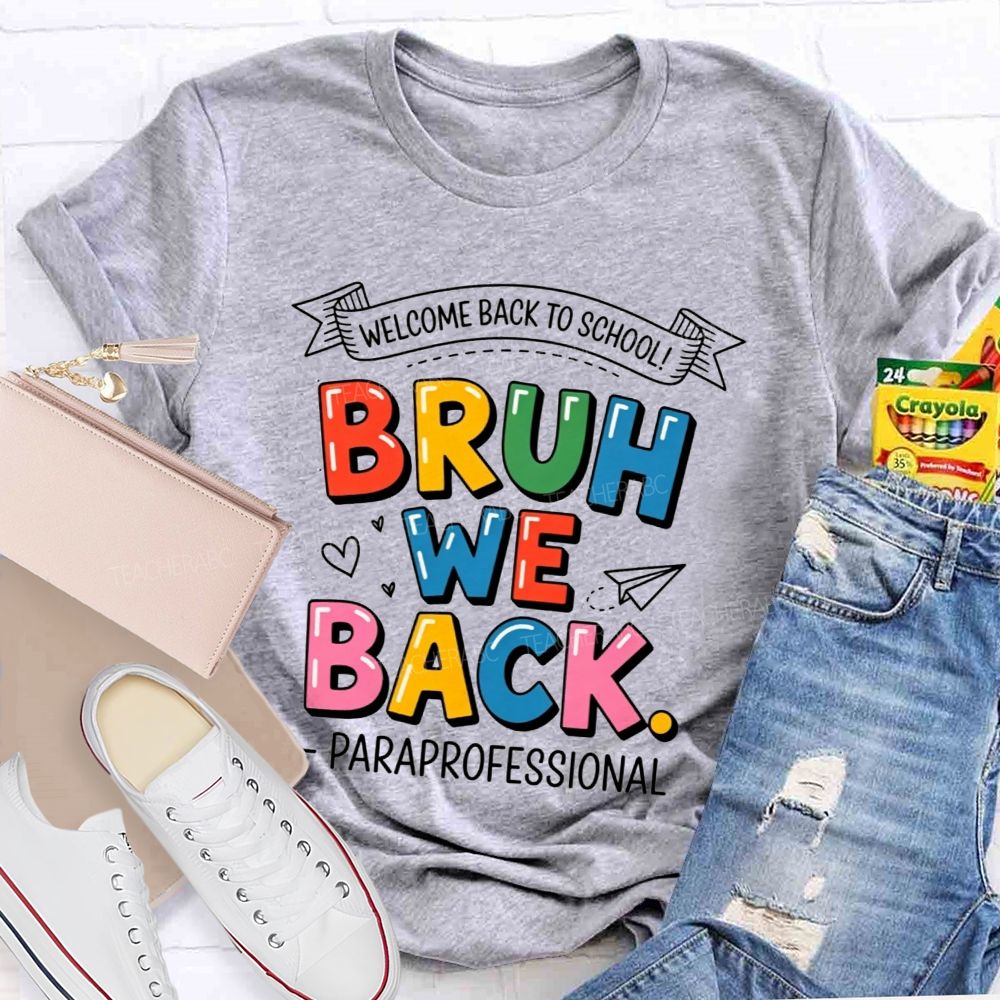 Welcome Back To School Bruh We Back Paraprofessional T-shirt